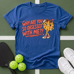 Why Are You So Obsessed T-Shirt