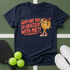 Why Are You So Obsessed T-Shirt