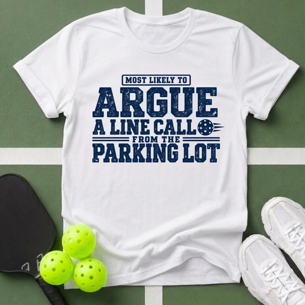 Most Likely Argue a Line Call T-Shirt