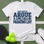 Most Likely Argue a Line Call T-Shirt