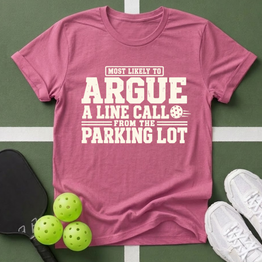 Most Likely Argue a Line Call T-Shirt
