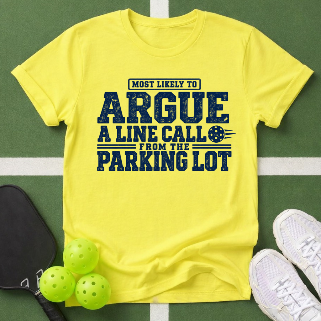 Most Likely Argue a Line Call T-Shirt