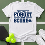Most Likely Forget the Score T-Shirt
