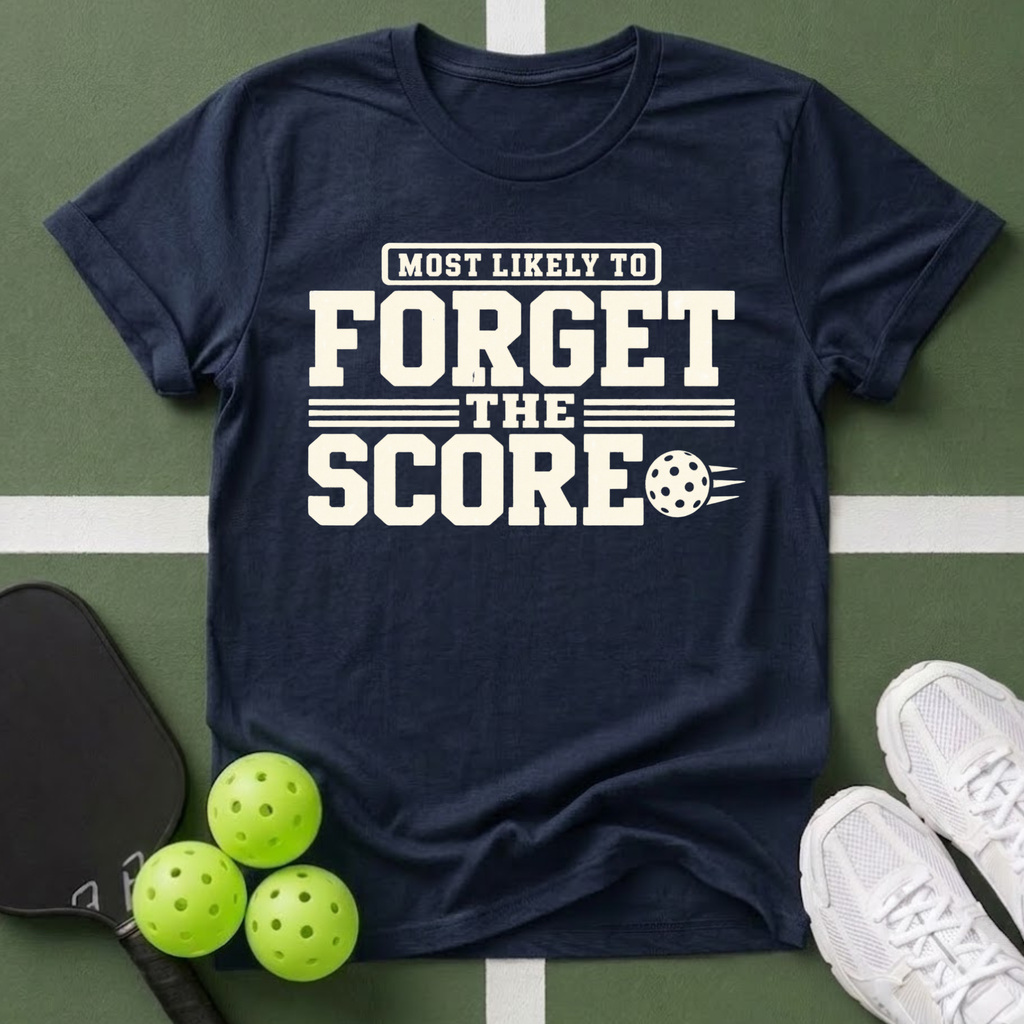 Most Likely Forget the Score T-Shirt