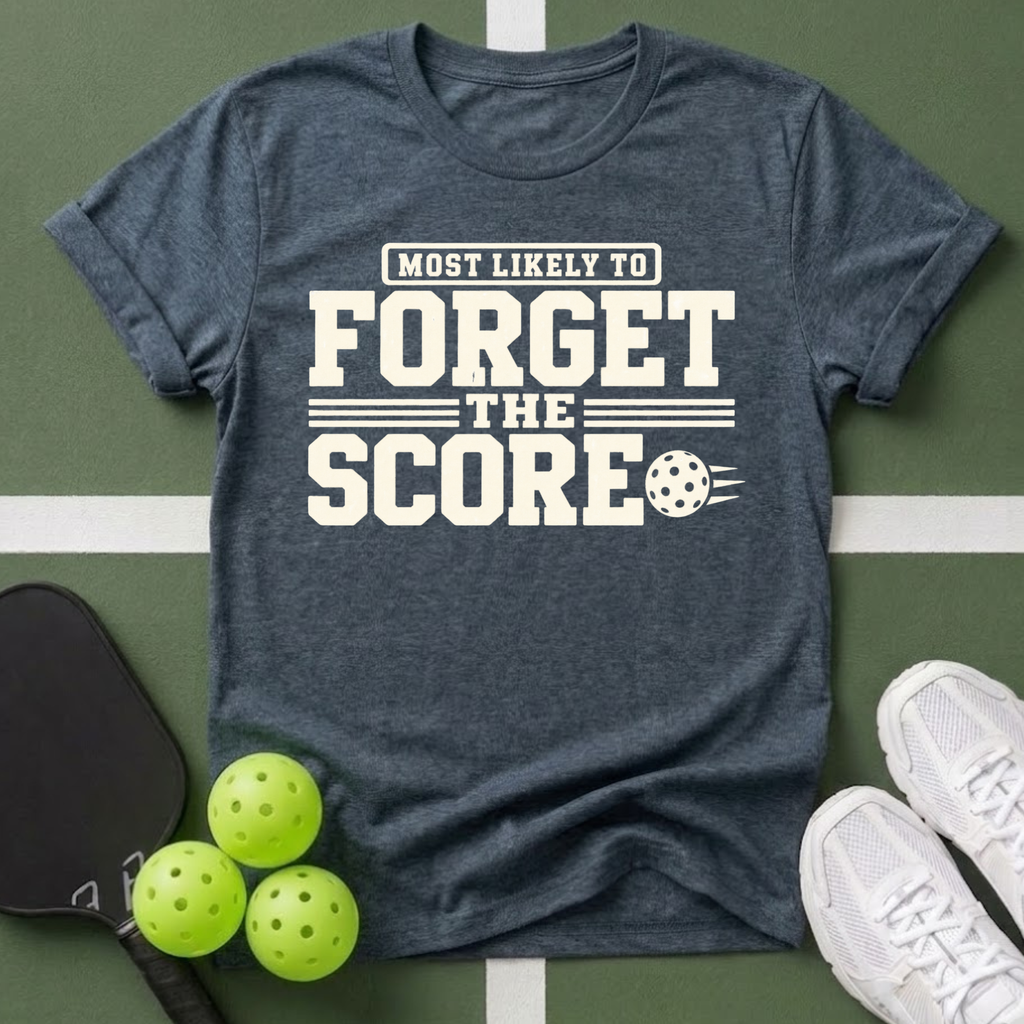 Most Likely Forget the Score T-Shirt