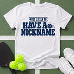 Most Likely Have a Nickname T-Shirt