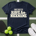 Most Likely Have a Nickname T-Shirt