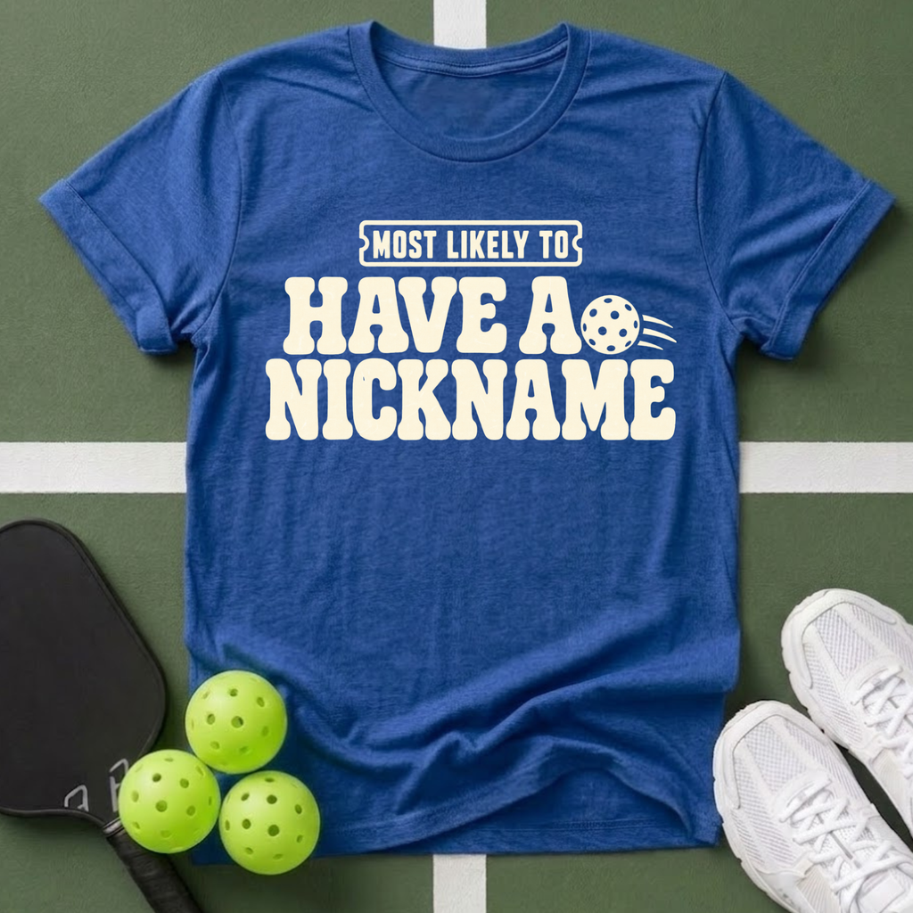 Most Likely Have a Nickname T-Shirt