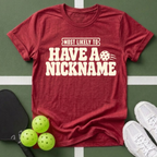 Most Likely Have a Nickname T-Shirt