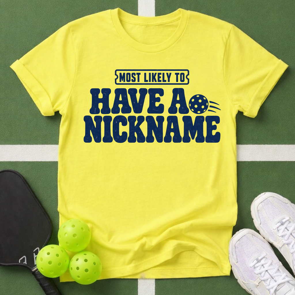 Most Likely Have a Nickname T-Shirt