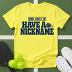 Most Likely Have a Nickname T-Shirt