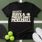 Most Likely Have a Podcast T-Shirt