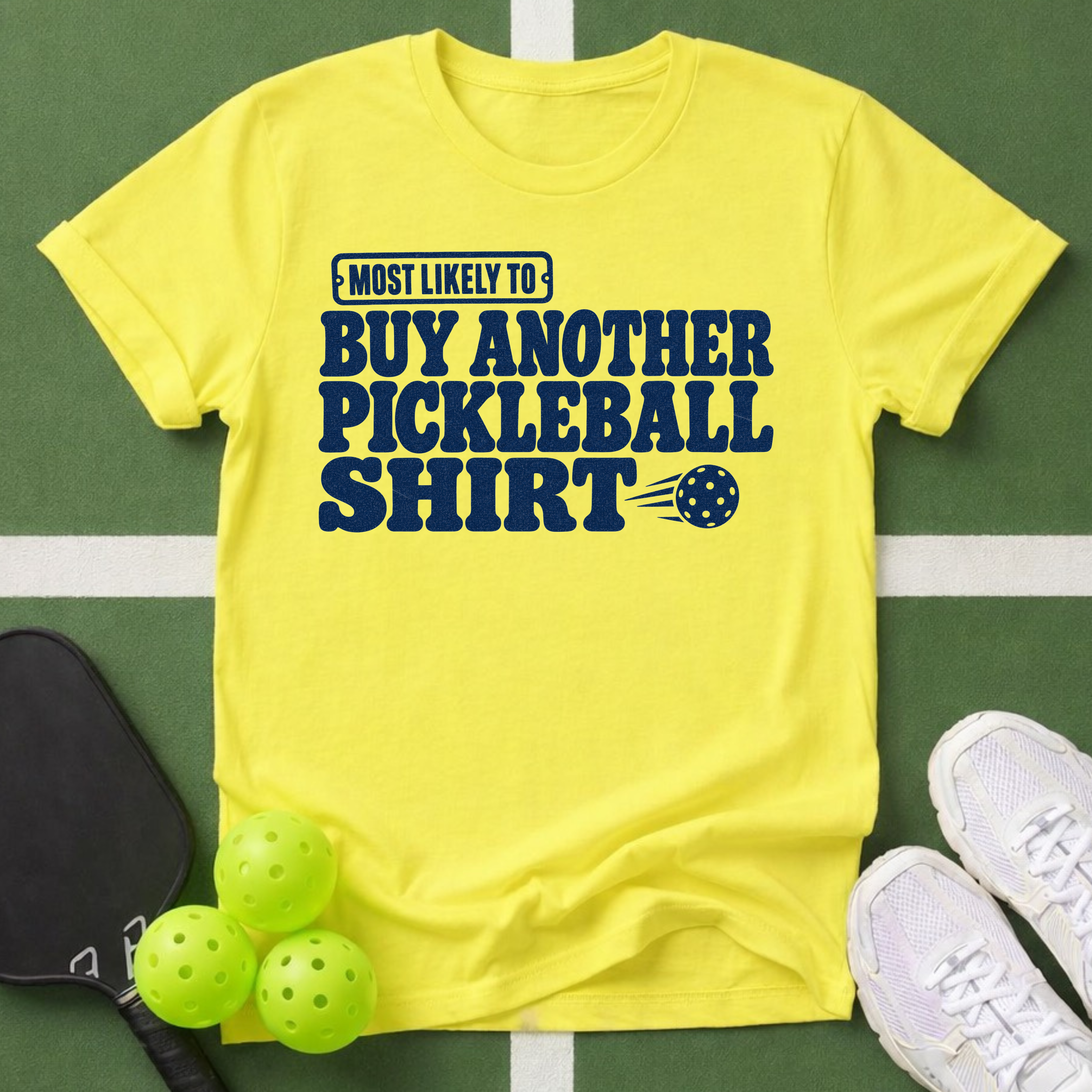 Most Likely Buy Another Pickleball T-Shirt