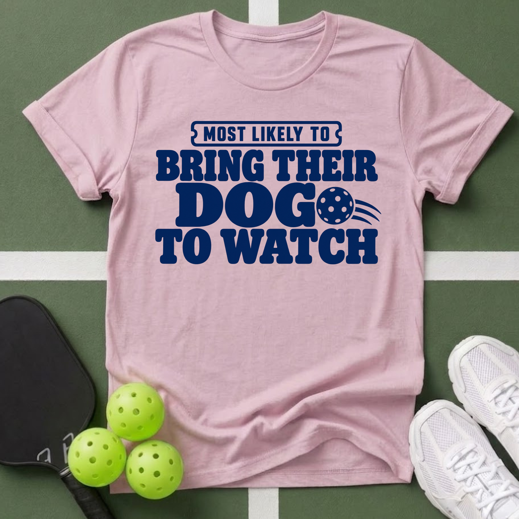 Most Likely Bring Their Dog  T-Shirt
