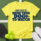 Most Likely Bring Their Dog  T-Shirt