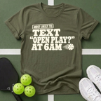 Most Likely Text Open Play? T-Shirt