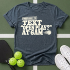 Most Likely Text Open Play? T-Shirt