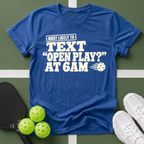 Most Likely Text Open Play? T-Shirt