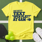 Most Likely Text Open Play? T-Shirt