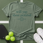 Will Yap about Pickleball T-Shirt