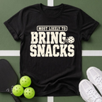 Most Likely Bring Snacks T‑Shirt