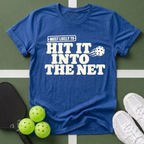Most Likely Hit It Into The Net T-Shirt