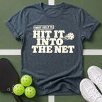 Most Likely Hit It Into The Net T-Shirt