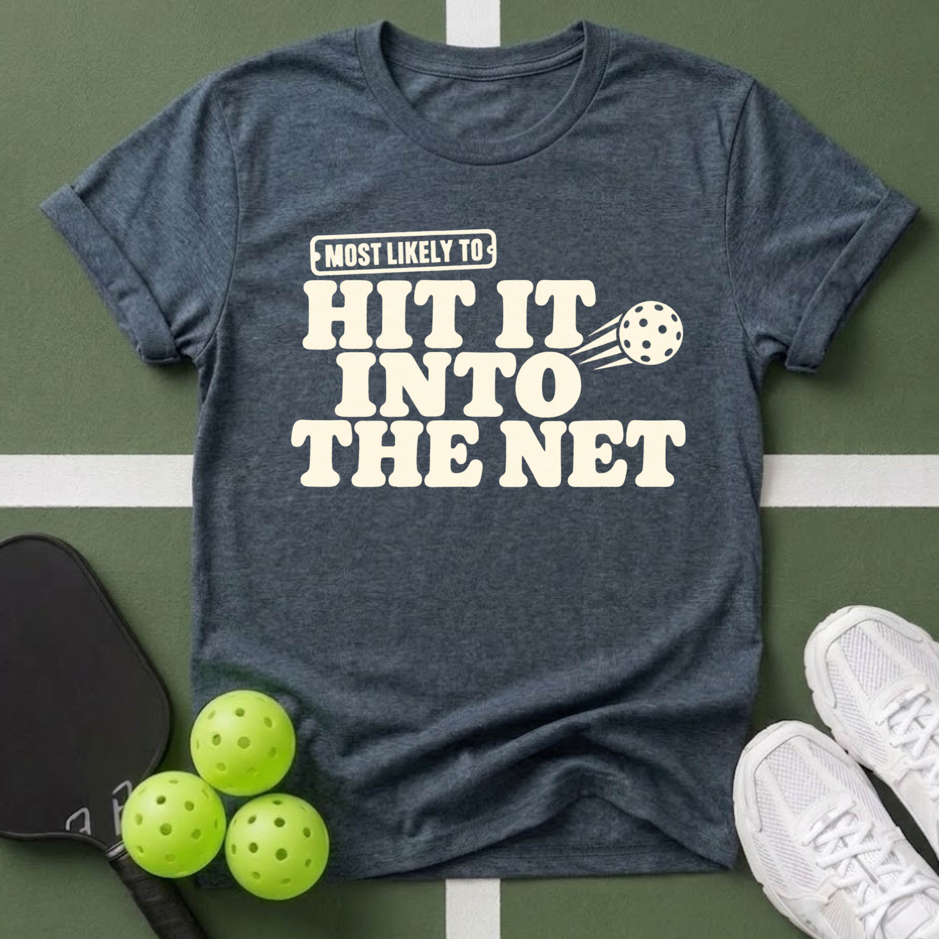 Most Likely Hit It Into The Net T-Shirt