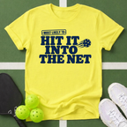 Most Likely Hit It Into The Net T-Shirt