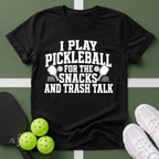 Pickleball Priorities- Snacks and Trash Talk T-Shirt
