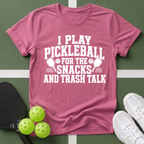 Pickleball Priorities- Snacks and Trash Talk T-Shirt