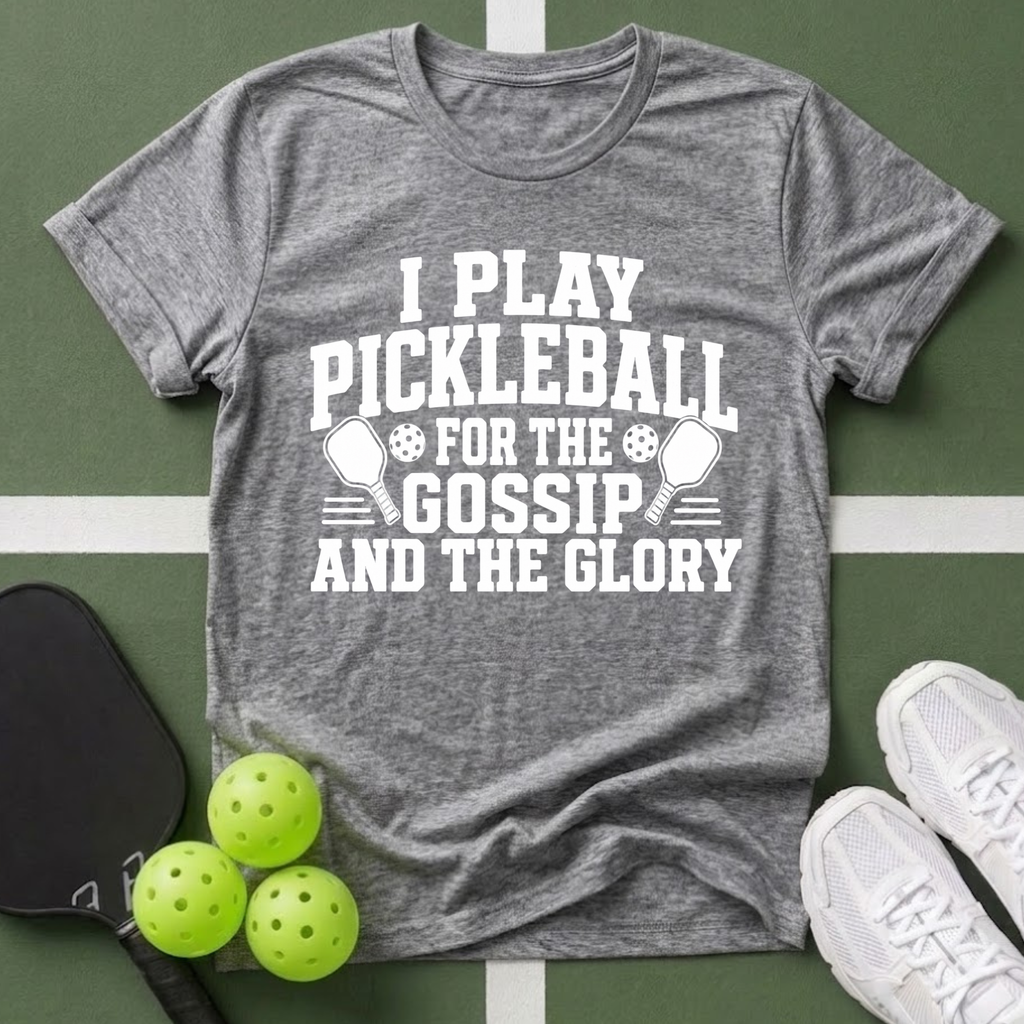 Pickleball Priorities- Gossip and Glory T-Shirt