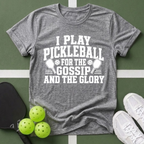 Pickleball Priorities- Gossip and Glory T-Shirt
