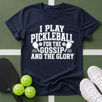 Pickleball Priorities- Gossip and Glory T-Shirt