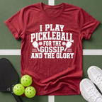 Pickleball Priorities- Gossip and Glory T-Shirt
