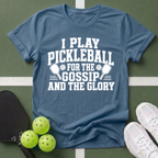 Pickleball Priorities- Gossip and Glory T-Shirt