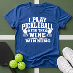 Pickleball Priorities- Wine and Winning T-Shirt