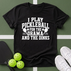 Pickleball Priorities- Drama and Dinks T-Shirt