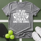 Pickleball Priorities- Drama and Dinks T-Shirt