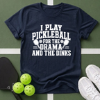 Pickleball Priorities- Drama and Dinks T-Shirt