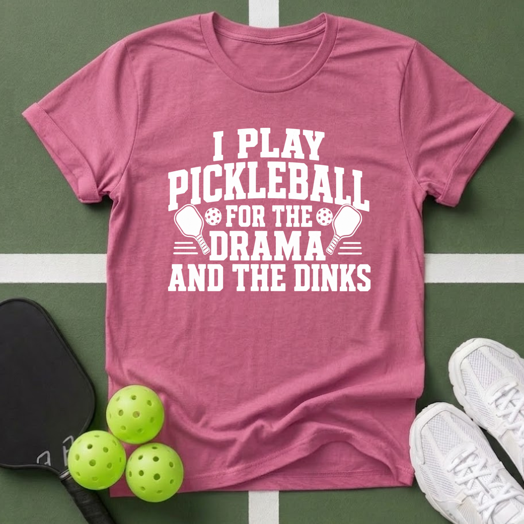 Pickleball Priorities- Drama and Dinks T-Shirt