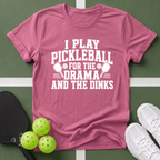 Pickleball Priorities- Drama and Dinks T-Shirt