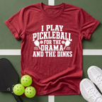 Pickleball Priorities- Drama and Dinks T-Shirt
