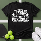 There's No Sorry in Pickleball T-Shirt