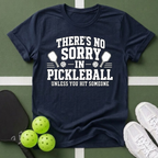 There's No Sorry in Pickleball T-Shirt