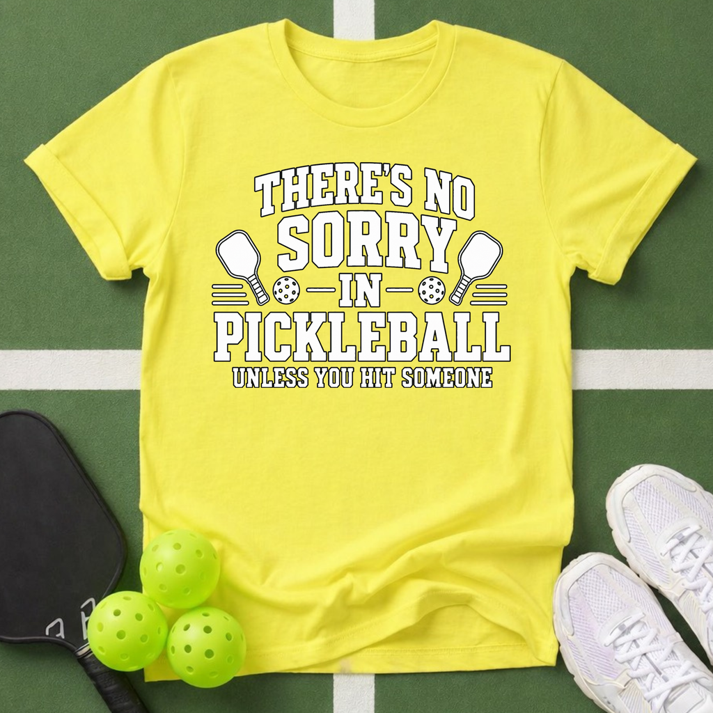 There's No Sorry in Pickleball T-Shirt