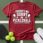 There's No Sorry in Pickleball T-Shirt