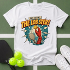 They Call Me... The Lob-ster T-Shirt