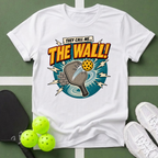 They Call Me... The Wall! T-Shirt