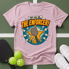 They Call Me... The Enforcer! T-Shirt